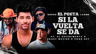 EL POETA, EXPERIMENTO, SKARY MOVIES, SWAG BOY - SI LA VUELTA SE DA [EL POETA DEL RAP] (VIDEO LYRIC)