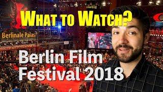 WHAT TO WATCH! Berlin International Film Festival 2018 (Berlinale)