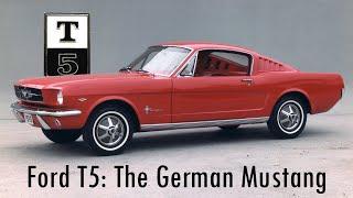 Did You Know? Ford T5: A German Mustang!