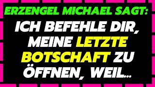 ICH BEFEHLE DIR, MEINE LETZTE BOTSCHAFT ZU HÖREN, JEMAND TÄUSCHT EINE... BOTSCHAFT DER ENGEL