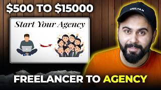 Freelancer to Agency | How to Build Your Own Successful Agency | Complete Guide