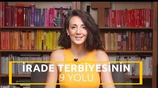 İrade Terbiyesinin 9 Yolu | Nasıl Bu Kadar Disiplinliyim?