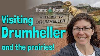 Visiting Drumheller and The Canadian Prairies | Home A Roam S02E07