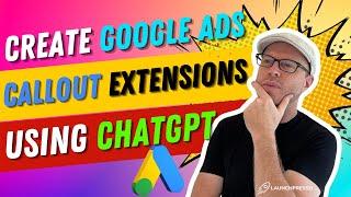 ️ CRAFT Google Ads Callout Extensions with ChatGPT: Quick Guide