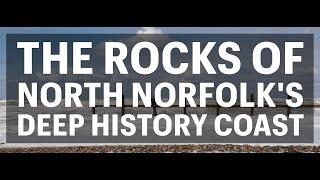 The Rocks of North Norfolk's Deep History Coast