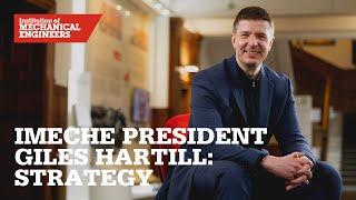 IMechE President Giles Hartill: Strategy