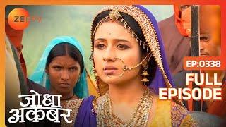 Ep. 338 | गाँववालो ने बताई Jodha को अपनी कर से सम्बंधित समस्याएं | Jodha Akbar | Zee TV