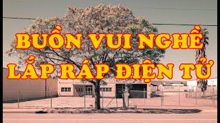Hồi Ký Miền Nam | BUỒN VUI NGHỀ LẮP RÁP ĐIỆN TỬ (ĐINH HOA LƯ)