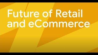 Future of Retail and eCommerce, 2021