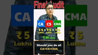 Should you do all 3 Courses CA, CS, CMA | Siddharth Agarwal Audit