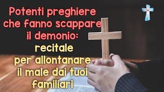 Potenti preghiere che fanno scappare il demonio: recitale per allontanare il male dai tuoi familiari