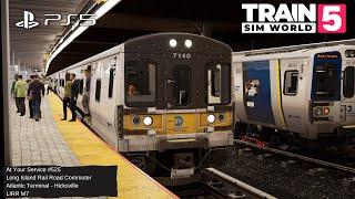 TSW5 PS5 At Your Service #525: Long Island Rail Road Commuter, Atlantic Terminal - Hicksville