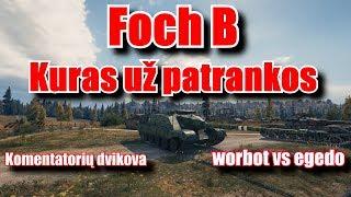 WoT Foch B Kuras už patrankos, komentatoriu dvikova: worbot vs egedo