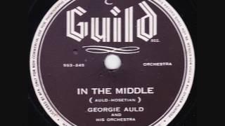 Georgie Auld & His Orchestra - In The Middle - 1945