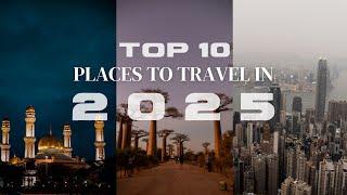 Top 10 Places to Travel in 2025 || Best Travel Destinations