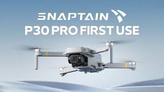 SNAPTAIN P30 PRO Drone First Use | Unboxing & First Flight