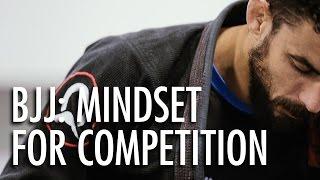 BJJ Motivation - Mindset for Competition