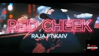 RED CHEEK - RAJA FT. KAIV [Prod by @prodbybreit ]