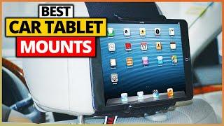 Best Car Tablet Mounts Reviews 2025