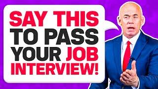 WHAT TO SAY IN AN INTERVIEW! (8 BEST THINGS to SAY in a JOB INTERVIEW to PASS!) INTERVIEW TIPS!