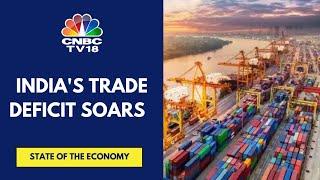 India's Trade Deficit Hits A Record High At $37.8 Bn In November | CNBC TV18