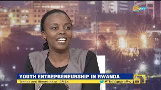 The Square S1E51: Youth Entrepreneurship in Rwanda - Trends and Life-Cycles of SMEs