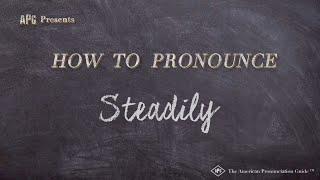 How to Pronounce Steadily (Real Life Examples!)