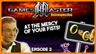 GamesMaster Retrospective Episode 2 - At the Mercy of Your Fists!