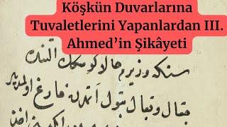 Köşkün Duvarlarına Tuvaletlerini Yapanlardan III. Ahmed’in Şikâyeti