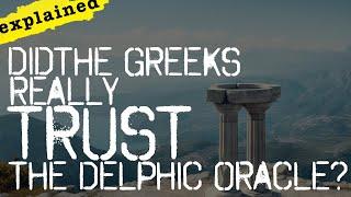 Did the Greeks Really Trust the Delphic Oracle?