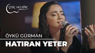 Öykü Gürman - Hatıran Yeter | Çok Akustik