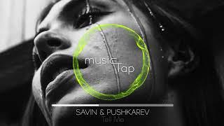 Savin & Pushkarev - Tell Me