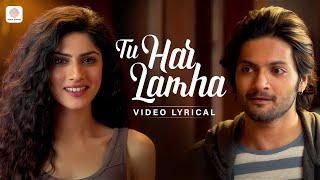 Tu Har Lamha - Lyrical Video | Khamoshiyan | Arijit Singh | Ali Fazal | Sapna Pabbi