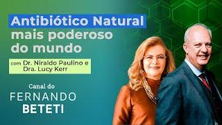 ANTIBIÓTICO NATURAL MAIS PODEROSO DO MUNDO | DR. NIRALDO PAULINO E DRA. LUCY KERR