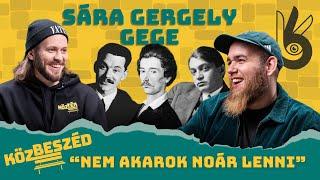 "Nem akarok noÁr lenni" - Sára Gergely "Gege" | KözBeszéd #008 [CENSORED]