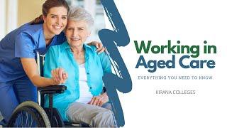 Working in Aged Care: Everything You Need to Know