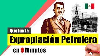 History of Mexico: The OIL EXPROPRIATION - Summary