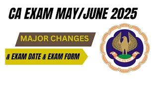 CA Exam May/June 2025 Major Changes | CA Exam May/June 2025 Exam Date & Exam Form