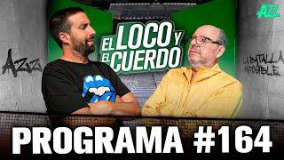 EL LOCO Y EL CUERDO - EPISODIO 164