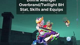 Ragnarok Mobile: Divine Avenger Lightcross/Overbrand/Twlight Stat, Skill and Equip Build