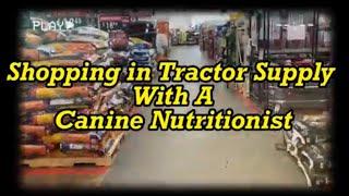 Tractor Supply Trip With A Canine Nutritionist: What’s Healthy, What’s Not