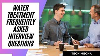 Water Treatment Frequently Asked Interview Questions | Dow | BASF SE | Pentair plc | Kemira Oyj |