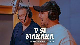 Norbert, Tito Nieves - Y Si Mañana (Video Oficial)