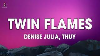 denise julia - twin flames (lyrics) feat. thủy