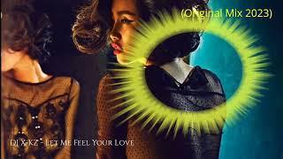 DJ X-KZ - Let Me Feel Your Love (Original Mix 2023)