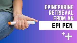 Epinephrine Retrieval from an Auto Injector