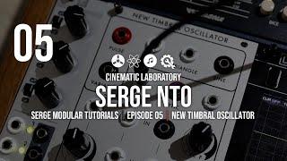 Serge New Timbral Oscillator (NTO) | Tutorials | Episode 05