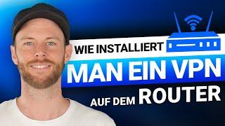 Wie installiere ich ein VPN auf einem Router? | Komplettes Tutorial 2025!