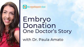 Embryo Donation One Doctor's Story with Dr  Paula Amato