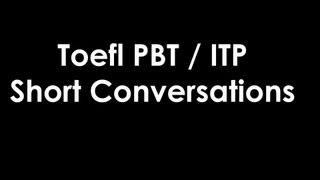 Toefl PBT/ITP Listening. Short Conversations Exercises